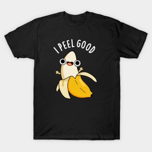 I Peel Good Cute Fruit Banana Pun T-Shirt